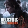 "The Last of Us Part II: Remastered" - A New Perspective on a Familiar Journey