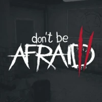 Don't Be Afraid 2